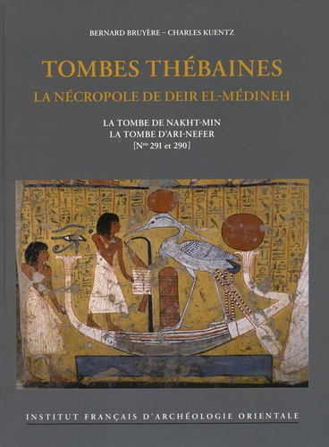 Tombes thébaines : la nécropole de Deir el-Médineh. La tombe de Nakht-Min - La tombe d'Ari-Nefer (N°