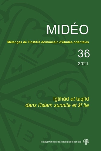 Mélanges de l'Institut dominicain d'études orientales N° 36/2021 : Igtihad et taqlid dans l'islam su