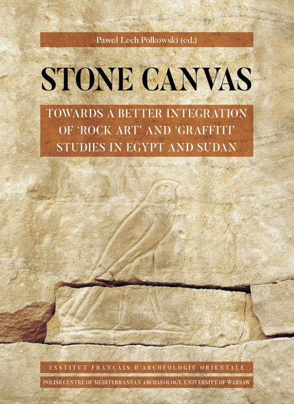 STONE CANVAS - TOWARDS A BETTER INTEGRATION OF 'ROCK ART' AND 'GRAFFITI' STUDIES IN EGYPT AND SUDAN