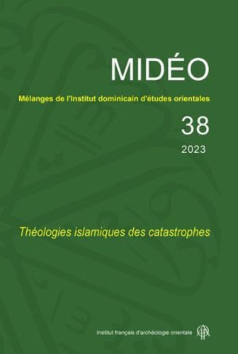 Mélanges de l'Institut dominicain d'études orientales N° 38/2023 : Théologies islamiques des catastr