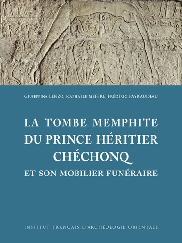 La tombe memphite du prince héritier Chéchonq. Et son mobilier funéraire