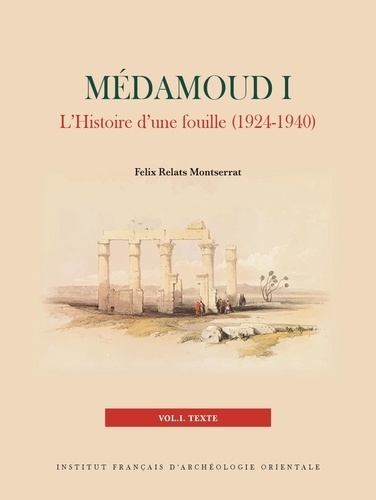Pack en 2 volumes. Médamoud I, L'histoire d'une fouille (1924-1940). Tome 1, Texte ; Tome 2, Planche