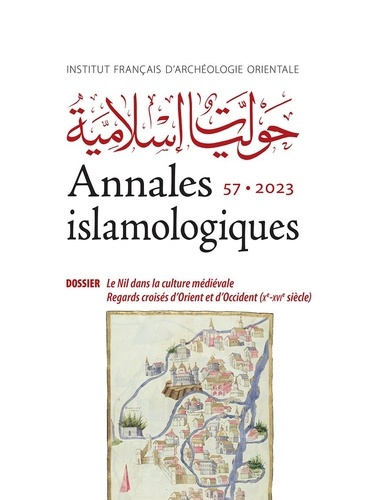 Annales islamologiques N° 57, novembre 2023 : Le Nil dans la culture médiévale. Regards croisés d'Or