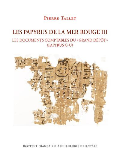 Les papyrus de la mer Rouge. Tome 3, Les documents comptables du "grand dépôt" (papyrus G-U)