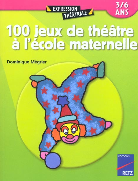 100 jeux de théâtre à l'école maternelle