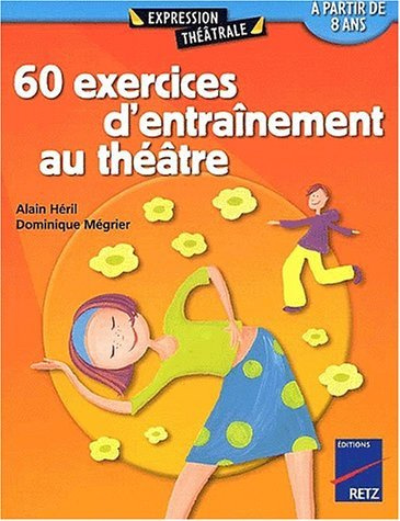 60 exercices d'entrainement au théatre à partir de 8 ans