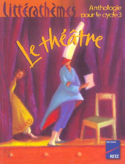 Le théâtre. Anthologie pour le cycle 3