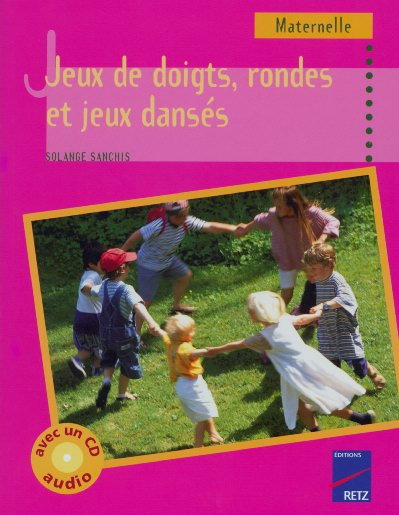 Jeux de doigts, rondes et jeux dansés. Maternelle, avec 1 CD audio