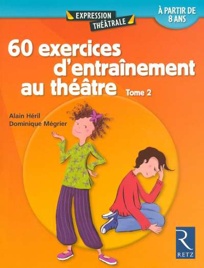 60 exercices d'entraînement au théâtre. Tome 2