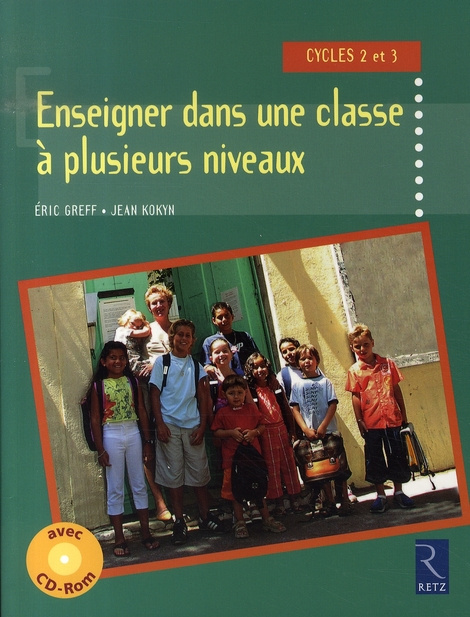 Enseigner dans une classe à plusieurs niveaux. Cycles 2 et 3, Edition revue et augmentée, avec 1 CD-