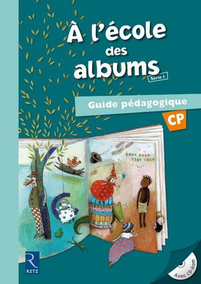A l'école des albums CP. Guide pédagogique, avec 1 CD-ROM