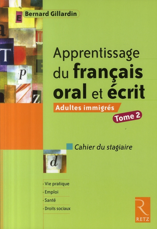 Apprentissage du français oral et écrit Adultes immigrés. Tome 2, Cahier du stagiaire