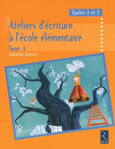 Ateliers d'écriture à l'école élémentaire, Cycles 2 et 3. Tome 2