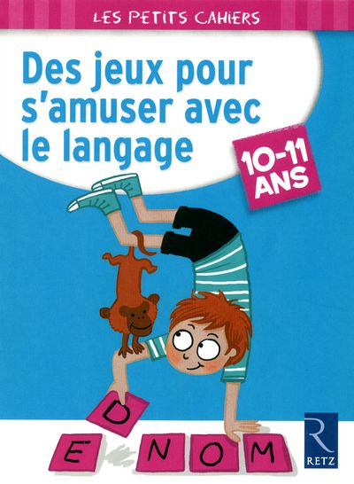 Des jeux pour s'amuser avec le langage. 10-11 ans