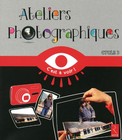 Ateliers photographiques cycle 3