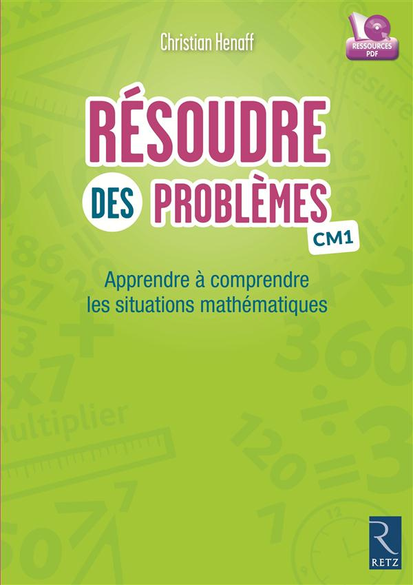 Résoudre des problèmes CM1. Apprendre à comprendre les situations mathématiques, avec 1 CD-ROM