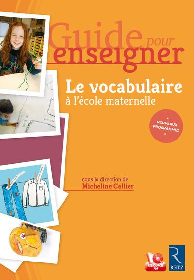 Guide pour enseigner le vocabulaire à l'école maternelle. Edition 2017. Avec 1 CD-ROM