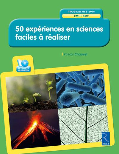 50 expériences en sciences faciles à réaliser CM1-CM2. Avec 1 CD-ROM
