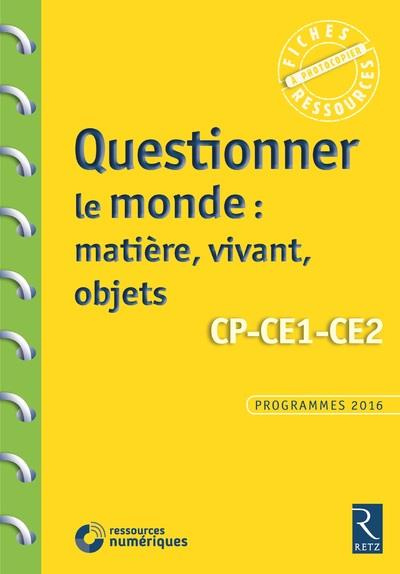 Questionner le monde. Matière, vivant, objets. CP-CE1-CE2, avec 1 CD-ROM
