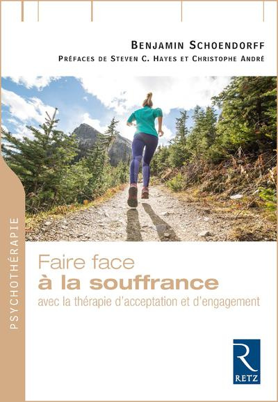 Faire face à la souffrance. Avec la thérapie d'acceptation et d'engagement