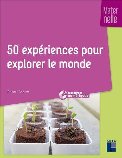 50 expériences pour explorer le monde. Maternelle, avec 1 CD-ROM