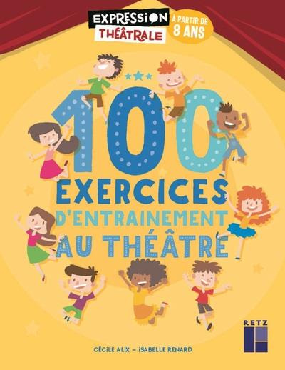 100 exercices d'entraînement au théâtre à partir de 8 ans. Avec 1 DVD