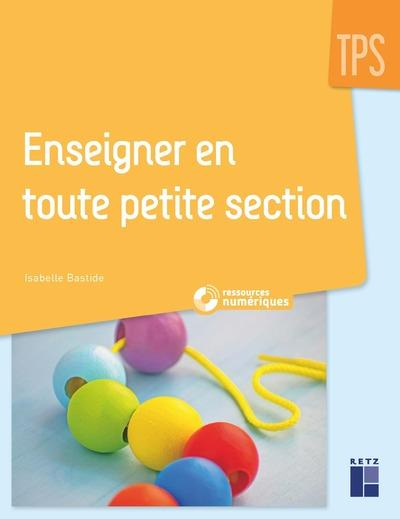 Enseigner en toute petite section TPS. Avec 1 DVD