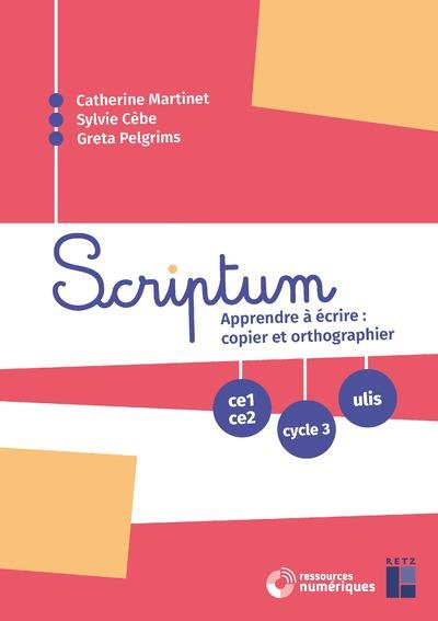 Scriptum. Apprendre à écrire : copier et orthographier CE1-CE2 Cycle 3, avec 1 CD-ROM