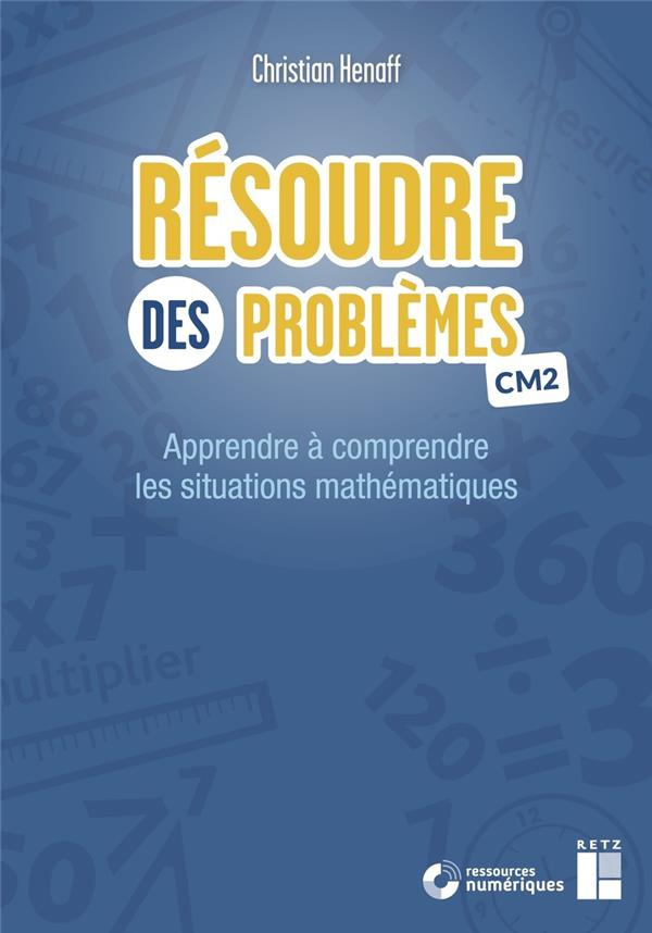 Résoudre des problèmes CM2. Apprendre à comprendre les situations mathématiques