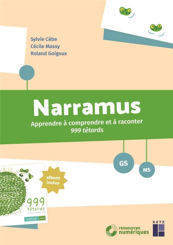 Narramus MS-GS. Apprendre à comprendre et à raconter 999 têtards (album inclus)