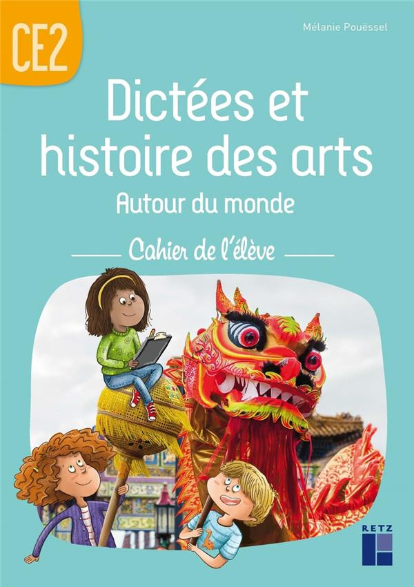 Dictées et histoires des arts autour du monde CE2. Cahier de l'élève