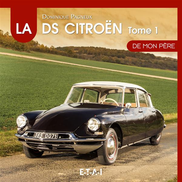 La Citröen DS de mon père. Tome 1, 1955-1967
