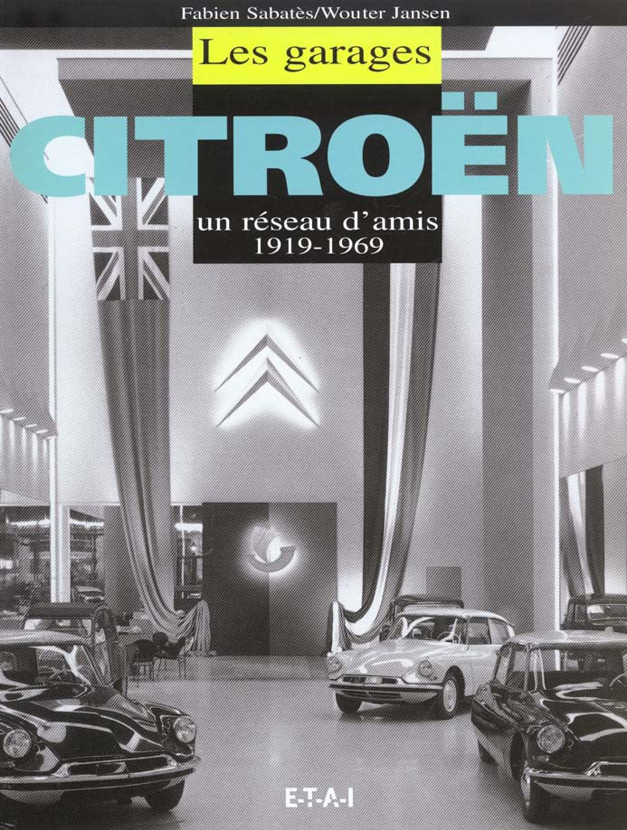 LES GARAGES CITROEN. Un réseau d'amis 1919-1969