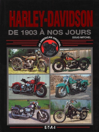 Harley-Davidson. De 1903 à nos jours
