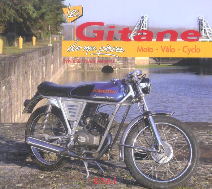 Les Gitane de mon père. Moto, Vélo, Cyclo