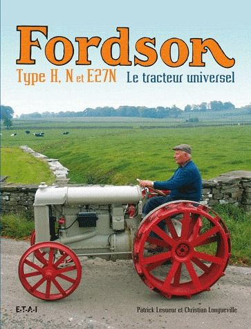 Fordson Type H, N et E27N. Le tracteur universel
