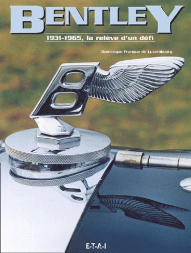 Bentley 1931-1965. La relève d'un défi