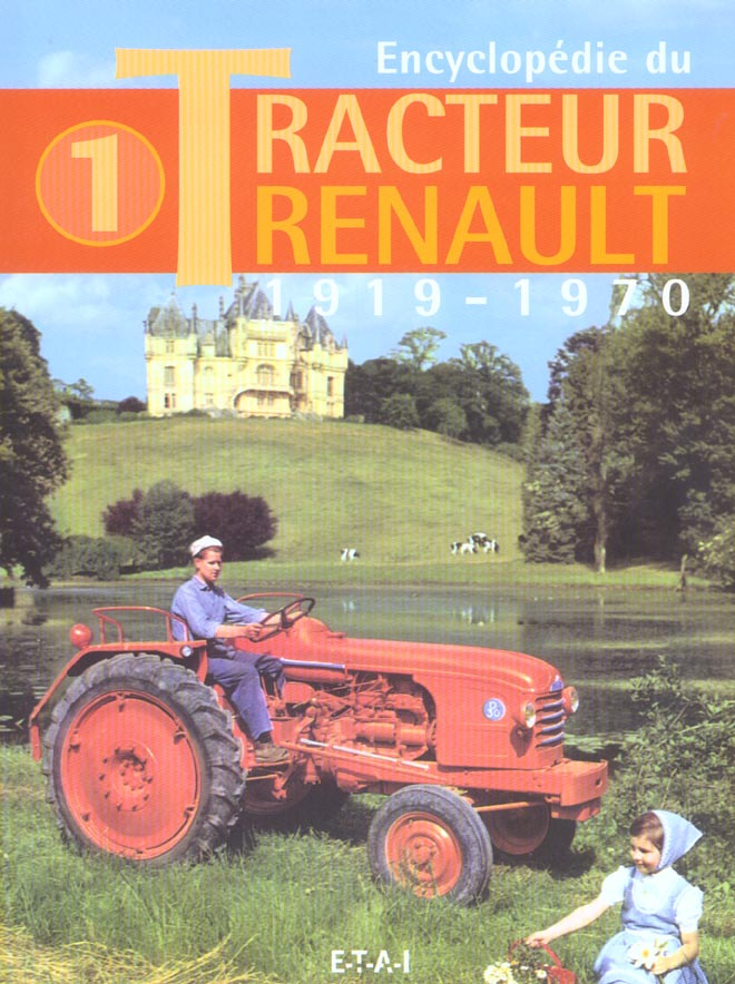 Encyclopédie du Tracteur Renault. Tome 1, 1919-1970