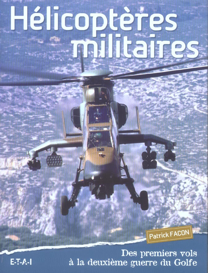 Hélicoptères militaires. Des premiers vols à la deuxième guerre du Golfe