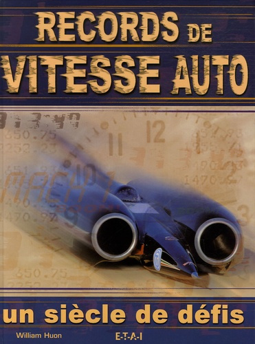 Records de vitesse auto. Un siècle de défis