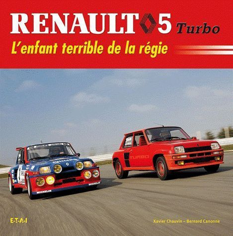 Renault 5 Turbo. L'enfant terrible de la régie