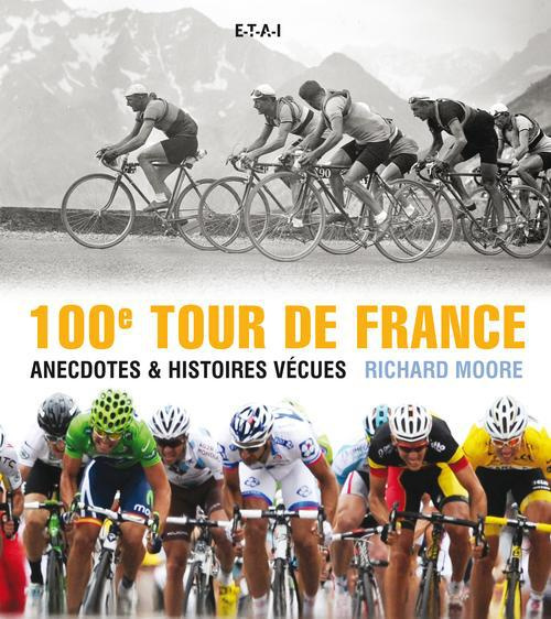 100e Tour de France. Anecdotes & histoires vécues