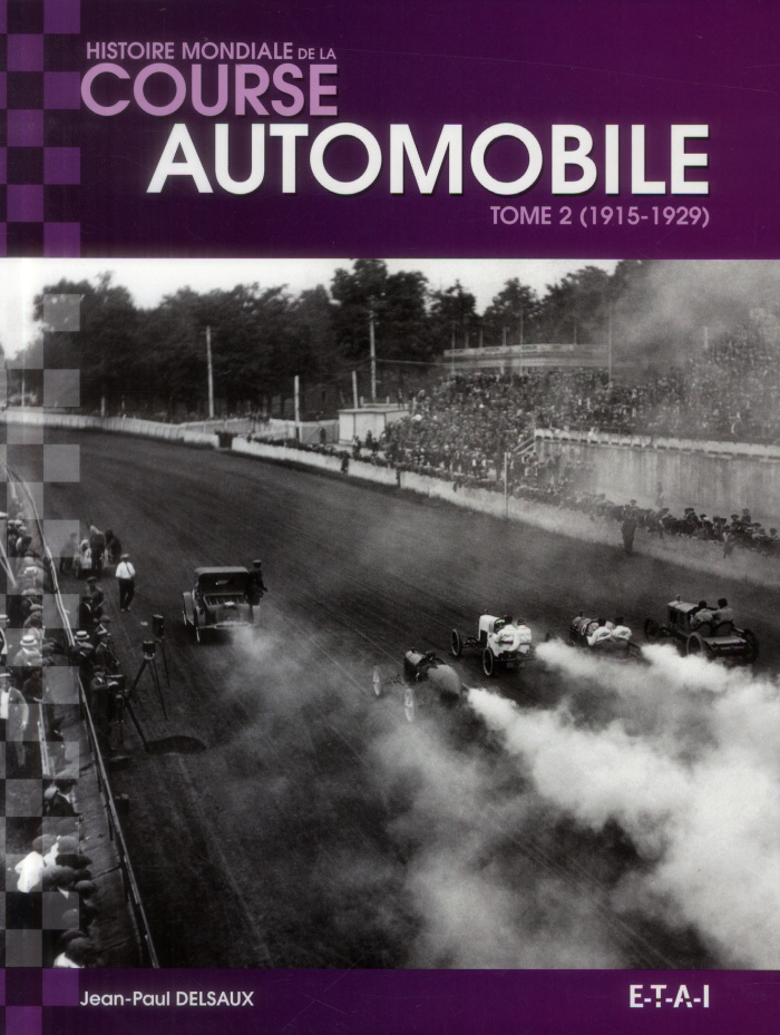 Histoire mondiale de la course automobile. Tome 2, 1915-1929