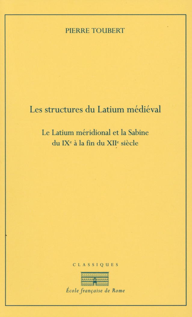 Les structures du Latium médiéval. Le Latium méridional de la Sabine du IXe siècle à la fin du XIIe