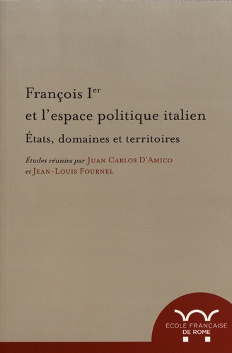 François Ier et l'espace politique italien. Etats, domaines et territoires, Textes en français et en