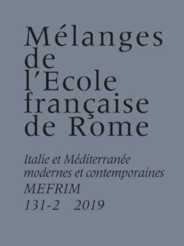 Mélanges de l'Ecole française de Rome. Italie et Méditerranée N° 131-2/2019