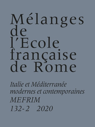 Mélanges de l'Ecole française de Rome. Italie et Méditerranée N° 132-2/2020