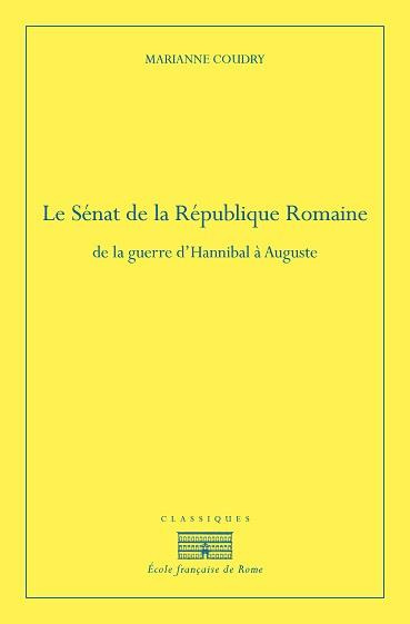 Le Sénat de la République romaine. De la guerre d'Hannibal à Auguste, 2e édition