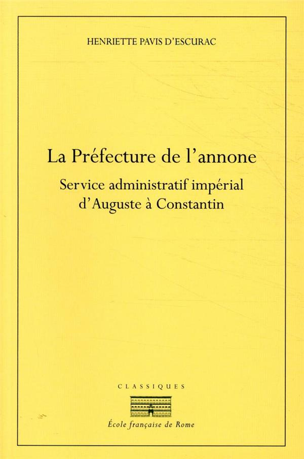 La Préfecture de l'annone. Service administratif et impérial d'Auguste à Constantin