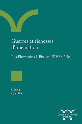 Guerres et richesses d'une nation. Les Florentins à Pise au XIVe siècle